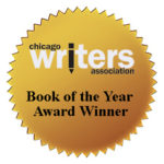 Chicago Writers Association Book of the Year Award Winner