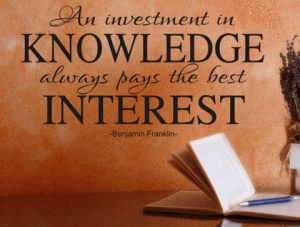 An investment in Knowledge always pays the best Interest - Benjamin Franklin quote